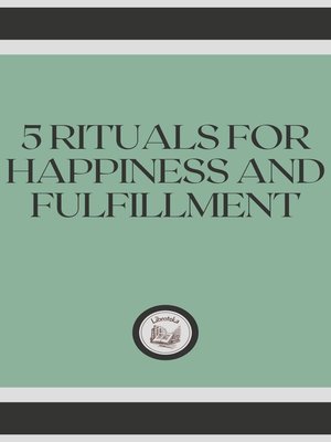 cover image of 5 RITUALS FOR HAPPINESS AND FULFILLMENT